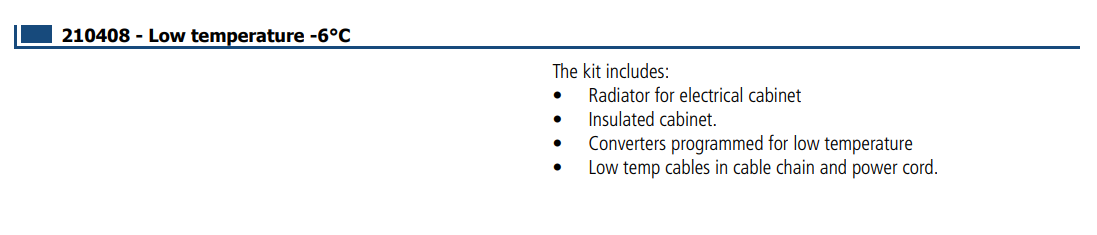 Owijarka CTT przystosowana do pracy w chłodniach w temperaturze do -6 st. C zawiera: • Grzejnik do szafy elektrycznej • Izolowana obudowa • Przetwornice zaprogramowane na niską temperaturę • Kable niskotemperaturowe w łańcuchu kablowym i kablu zasilającym.